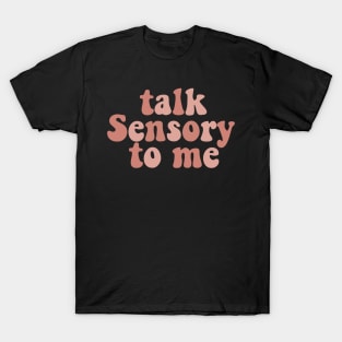 talk Sensory to me T-Shirt